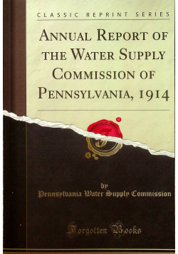 Annual Report of the water supply Commission of Pennsylvania  reprint z 1914
