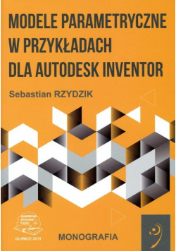Modele Parametryczne W Przykładach Dla Autodesk Inventor