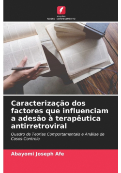 Caracterização dos factores que influenciam a adesão à terapêutica antirretroviral