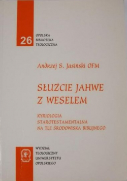 Służcie Jahwe z weselem kyriologia starotestamentalna na tle środowiska biblijnego