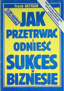 Jak przetrwać i odnieść sukces w biznesie