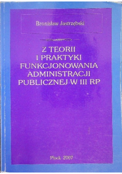 Z teorii i praktyki funkcjonowania administracji publicznej w III RP