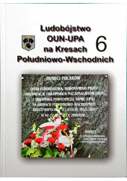 Ludobójstwo OUN UPA na Kresach Południowo Wschodnich 6