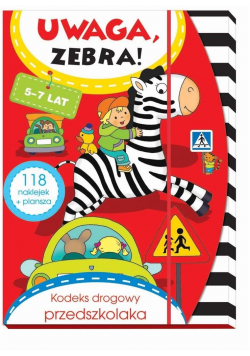 Uwaga, zebra! Kodeks drogowy przedszkolaka 5-7 lat