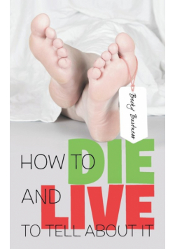 How to Die and Live to Tell about It