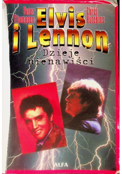 Elvis i Lennon Dzieje nienawiści
