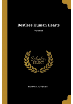 Restless Human Hearts; Volume I