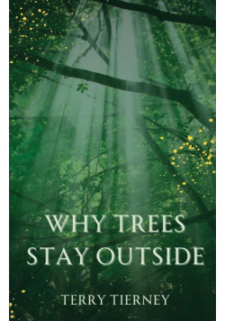 Why Trees Stay Outside