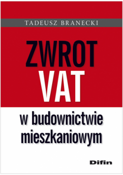 Branecki Tadeusz - Zwrot Vat w budownictwie mieszkaniowym