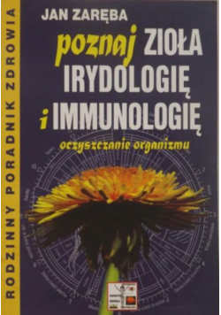 Poznaj zioła, irydologię i immunologię