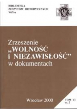 Zrzeszenie Wolność i Niezawisłość Tom VI Część 2