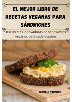 El mejor libro de recetas veganas para sándwiches