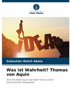 Was ist Wahrheit? Thomas von Aquin