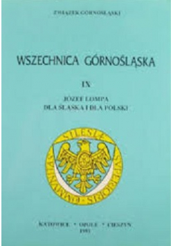 Wszechnica Górnośląska Tom IX Józef Lompa dla Śląska i dla Polski