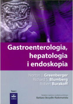 Gastroenterologia hepatologia i endoskopia, tom 1