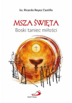 Msza Święta. Boski taniec miłości