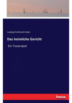 Das heimliche Gericht