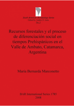Recursos forestales y el proceso de diferenciación social en tiempos Prehispánicos en el Valle de Ambato, Catamarca, Argentina
