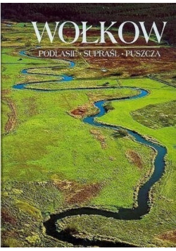 Wołkow Podlasie Supraśl Puszcza