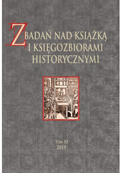 Z badań nad książką i księgozbiorami historycznymi tom 13