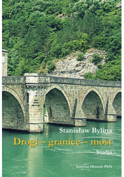 Bylina Stanisław - Drogi granice most