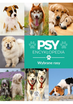 Encyklopedia. Psy - wybrane rasy