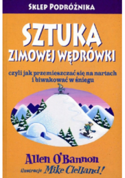 Sztuka zimowej wędrówki czyli jak przemieszczać się na nartach i biwakować w śniegu