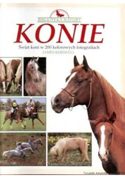 Konie. Świat koni w 200 kolorowych fotografiach