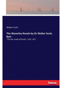 The Waverley Novels by Sir Walter Scott, Bart