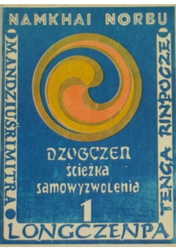 Dzogczen. Ścieżka samo-wyzwolenia Tom I