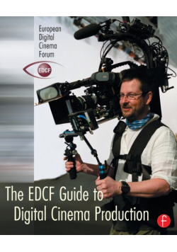 The EDCF Guide to Digital Cinema Production