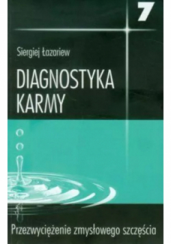 Diagnostyka karmy Tom  7 Przezwyciężenie zmysłowego szczęścia
