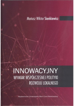 Innowacyjny wymiar współczesnej polityki rozwoju lokalnego