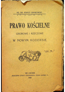 Prawo Kościelne osobowe i rzeczowe w nowym kodeksie 1918 r.