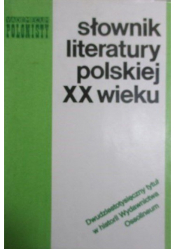 Słownik literatury Polskiej XX wieku