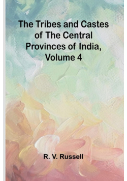 The Tribes and Castes of the Central Provinces of India, Volume 4