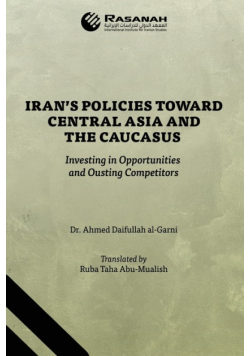 Iran's Policies Toward Central Asia and the Caucasus
