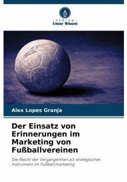 Der Einsatz von Erinnerungen im Marketing von Fußballvereinen