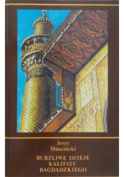 Burzliwe dzieje Kalifatu Bagdadzkiego