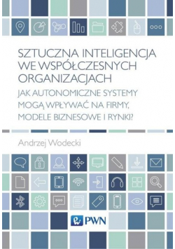 Sztuczna inteligencja we współczesnych organizacjach