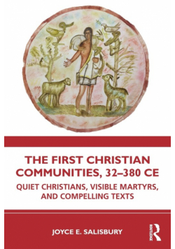 The First Christian Communities, 32 - 380 CE