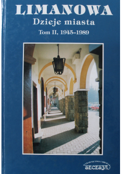 Limanowa dzieje miasta Tom II 1945-1989