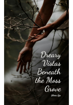 Dreary Vistas Beneath the Moss Grove