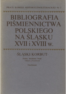Bibliografia piśmiennictwa polskiego na Śląsku XVII i XVIII w.