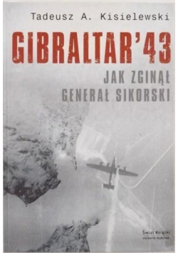 Gibraltar 43 Jak zginął generał Sikorski