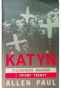 Katyń  stanowiska masakra i tryumf prawdy
