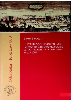II Liceum Ogólnokształcące im. Marii Skłodowskiej- Curie w Piotrkowie Trybunalskim 1856 - 2006