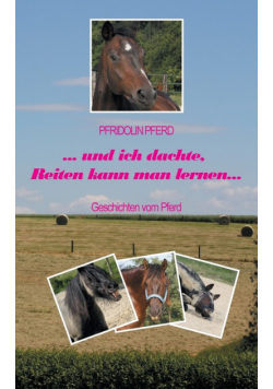 und ich dachte, Reiten kann man lernen