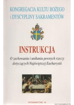 Instrukcja O zachowaniu i unikaniu pewnych rzeczy dotyczących Najświętszej Eucharystii