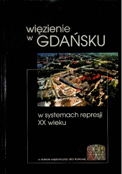 Więzienie w Gdańsku w systemach represji XX wieku